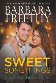 Title: Sweet Somethings, Author: Barbara Freethy