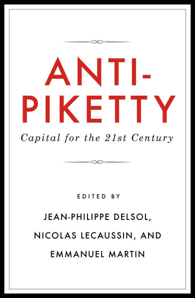 Anti-Piketty: Capital for the 21st-Century
