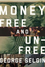 Money: Free and Unfree