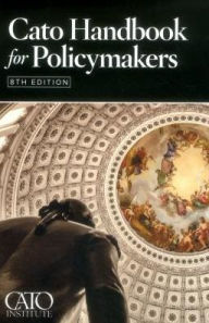 Title: Cato Handbook for Policymakers, Author: Cato Institute