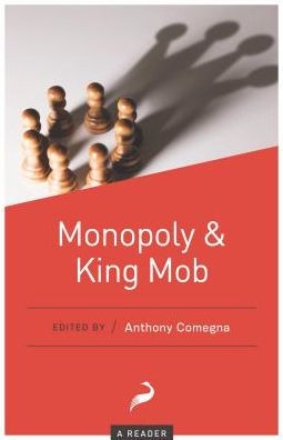 Monopoly and King Mob: A Reader