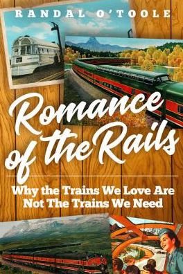 Romance of the Rails: Why Passenger Trains We Love Are Not Transportation Need