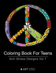 Coloring Book For Teens: Anti-Stress Designs Vol 4 - Art Therapy Coloring