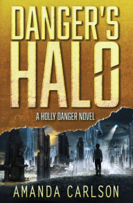 Title: Danger's Halo, Author: Amanda Carlson