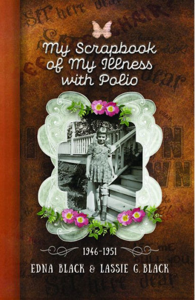 My Scrapbook of My Illness with Polio, 1946-1951