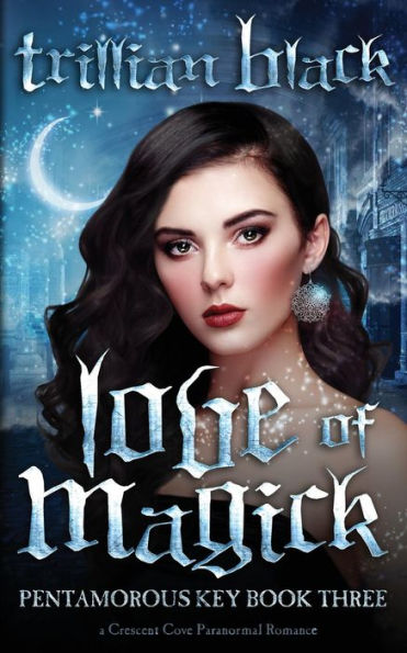 Love of Magick: The Pentamorous Key Book Three