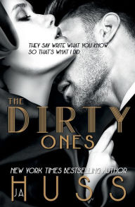 Title: The Dirty Ones, Author: JA Huss
