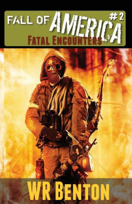 Title: The Fall of America: Book 2: Fatal Encounters, Author: W.R. Benton