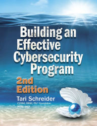 Title: Building an Effective Cybersecurity Program, 2nd Edition, Author: Tari Schreider C|CISO