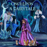 Title: Once Upon a Fairytale, Author: Jim Weiss
