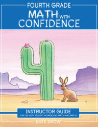 Title: Fourth Grade Math with Confidence Instructor Guide, Author: Kate Snow