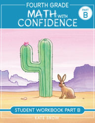 Title: Fourth Grade Math with Confidence Student Workbook B, Author: Kate Snow