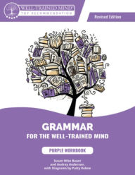 Title: Grammar for the Well-Trained Mind Purple Workbook, Revised Edition, Author: Audrey Anderson