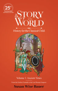 Title: The Story of the World, Volume 1: Ancient Times. From the Earliest Nomads to the Last Roman Emperor.: 25th Anniversary Expanded Edition, Author: Susan Wise Bauer