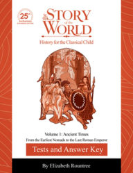 Title: Test and Answer Key to The Story of the World, Volume 1: Ancient Times, 25th Anniversary Expanded Edition: From the Earliest Nomads to the Last Roman Emperor, Author: Susan Wise Bauer