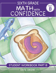 Title: Sixth Grade Math with Confidence Student Workbook B, Author: Kate Snow