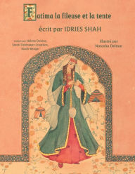 Title: Fatima la fileuse et la tente, Author: Idries Shah