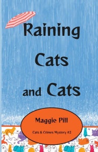 Title: Raining Cats and Cats, Author: Maggie Pill