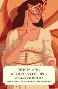 Title: Much Ado about Nothing (Canon Classics Worldview Edition), Author: William Shakespeare