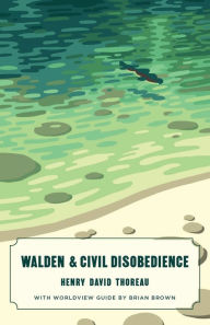 Title: Walden and Civil Disobedience (Canon Classics Worldview Edition), Author: Henry David Thoreau