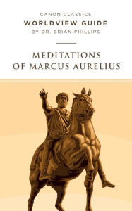 Title: Worldview Guide for Meditations of Marcus Aurelius, Author: Brian Phillips