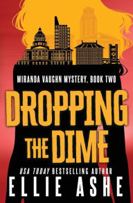 Title: Dropping the Dime, Author: Ellie Ashe