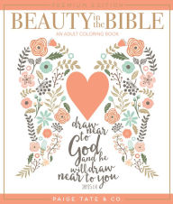 Title: Beauty in the Bible: An Adult Coloring Book, Premium Edition, Author: Paige Tate