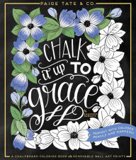 Title: Chalk It Up To Grace: A Chalkboard Coloring Book of Removable Wall Art Prints, Perfect With Colored Pencils and Markers, Author: Shannon Roberts