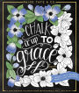 Chalk It Up To Grace: A Chalkboard Coloring Book of Removable Wall Art Prints, Perfect With Colored Pencils and Markers