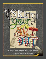 Title: Sketch Your Art Out: A Skill and Style Guide, Author: Patty Tartar