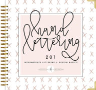 Title: Hand Lettering 201: Intermediate Lettering and Design Basics, Author: Andrea K Blanch