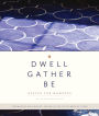 Dwell, Gather, Be: Design for Moments