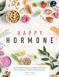 New books pdf download The Happy Hormone Guide: A Plant-based Program to Balance Hormones, Increase Energy,  Reduce PMS Symptoms DJVU PDB (English literature) by Shannon Leparski, BLUE STAR PRESS 9781944515836