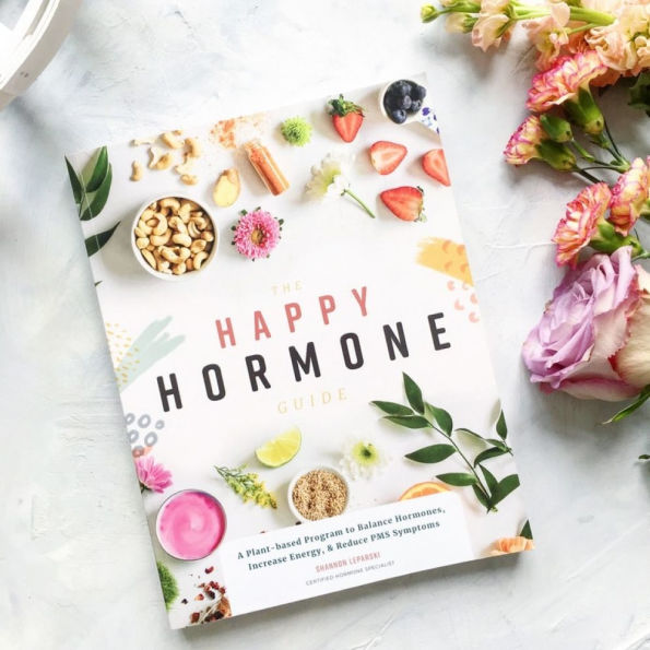 The Happy Hormone Guide: A Plant-based Program to Balance Hormones, & Increase Energy