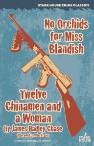 Title: No Orchids for Miss Blandish / Twelve Chinamen and a Woman, Author: James Hadley Chase