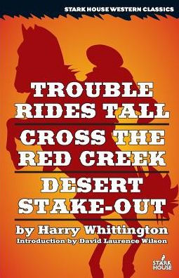 Trouble Rides Tall / Cross the Red Creek Desert Stake-Out