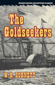 Title: The Goldseekers, Author: W. R. Burnett