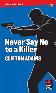 Title: Never Say No to a Killer, Author: Clifton Adams