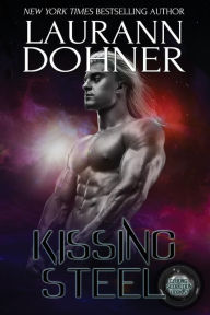 Title: Kissing Steel, Author: Laurann Dohner