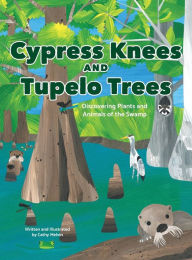 Cypress Knees and Tupelo Trees