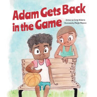 Title: Adam Gets Back in the Game, Author: Greg Adams