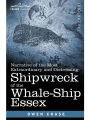 Narrative of the Most Extraordinary and Distressing Shipwreck of the Whale-Ship Essex