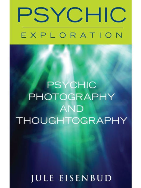 Psychic Photography and Thoughtography by Jule Eisenbud | eBook ...