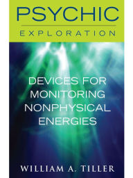 Title: Devices for Monitoring Nonphysical Energies, Author: William A. Tiller