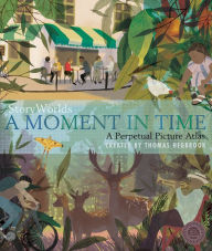 Title: StoryWorlds: A Moment In Time: A Perpetual Picture Atlas, Author: María Antonia Ibáñez Rodríguez