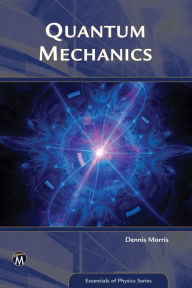 Title: Quantum Mechanics: An Introduction, Author: Dennis Morris