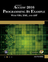 Title: Microsoft Access 2016 Programming By Example: with VBA, XML, and ASP, Author: Julitta Korol