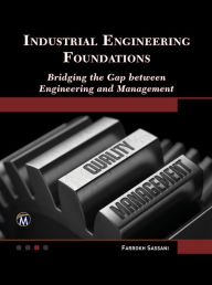 Title: Industrial Engineering Foundations: Bridging the Gap between Engineering and Management, Author: Farrokh Sassani