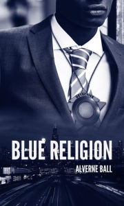 Title: Blue Religion, Author: Alverne Ball