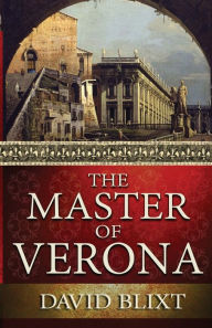 Title: The Master Of Verona, Author: David Blixt